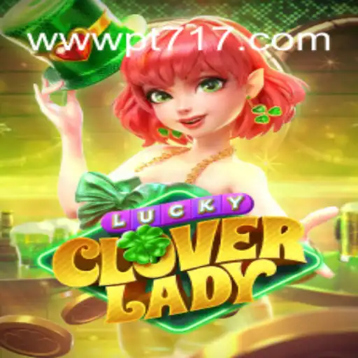 Exploring the Magic of LuckyCloverLady: A Top Choice on PT717.COM